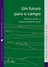 Um futuro para o campo: Reforma agrária e desenvolvimento social Um futuro para o campo: Reforma agrária e desenvolvimento social