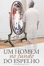 Um Homem no Fundo do Espelho Paperback Décio Iandoli Júnior