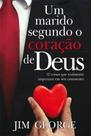 Um Marido Segundo O Coração De Deus - Graça Editorial
