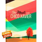 Um Minuto com Chico Xavier - Capa Dura - Mensagens Inspiradoras