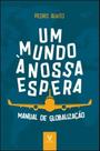 Um Mundo à Nossa Espera - Manual de Globalização de Empresas Um Mundo à Nossa Espera - Manual de Globalização de Empresas