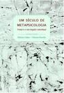 Um século de metapsicologia Um século de metapsicologia