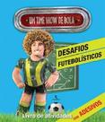 Um time show de Bola desfios futebolisticos livro de Atividades Um time show de Bola desfios futebolisticos livro de Atividades