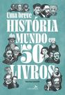 Uma Breve História Do Mundo Em 50 Livros