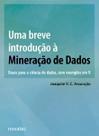 Uma Breve Introdução À Mineração de Dados: Bases para a Ciência de Dados, com Exemplos em R