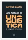 Uma História Da Linguística, Tomo 1: Da Antiguidade Ao Iluminismo