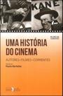 Uma História do Cinema. Autores - Filmes - Correntes - Texto & Grafia