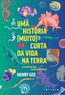 Uma História (Muito) Curta da Vida na Terra - 4,6 Bilhões de Anos Em Doze Capítulos (!)