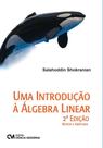 Uma Introducao a Algebra Linear - 2ª Edicao Revist