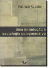 Uma Introducao A Sociologia Compreensiva - FORENSE