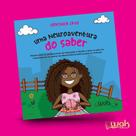 UMA NEUROAVENTURA DO SABER: Manual para os profissionais de educação e saúde e para os pais ou responsáveis no ensino da neurociência básica para as crianças