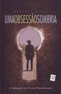 Uma Obsessão Sombria - A formação de Victor Frankstein - ID editora