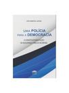 Uma polícia para a democracia - a constitucionalização da segurança pública no brasil