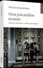 Uma Psicanálise Errante: Andanças Cinemáticas E Reflexões Psicanalíticas Uma Psicanálise Errante: Andanças Cinemáticas E Reflexões Psicanalíticas