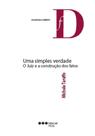 Uma simples verdade. O Juiz e a construção dos fatos - Marcial Pons