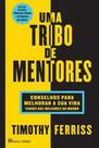 Uma tribo de mentores - conselhos para melhorar a sua vida - CASA DAS LETRAS (PORTUGAL)