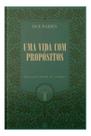 Uma Vida Com Propósitos - Para Que Estou na Terra Uma Vida Com Propósitos - Para Que Estou na Terra
