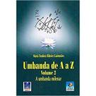 Umbanda de a a Z: a Umbanda Milenar - Volume 2 1 ed