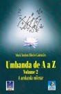 Umbanda de a a Z: a Umbanda Milenar - Volume 2 1 ed Umbanda de a a Z: a Umbanda Milenar - Volume 2 1 ed