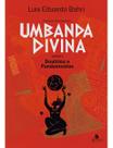 Umbanda Divina - Doutrina e Ensinamentos