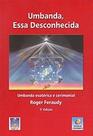 Umbanda, Essa Desconhecida - Conhecimento Umbanda, Essa Desconhecida - Conhecimento