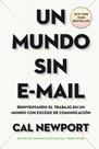 Un mundo sin e-mail: Reinventando el trabajo en un mundo con exceso de comunicación