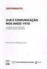 UnB e comunicação nos anos 1970: acordo tácito, repressão e credibilidade acadêmica -