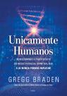 Unicamente Humanos: Redescobrindo o Poder Oculto do Nosso Potencial Espiritual Que a Ia Nunca Poderá