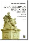 Universidade Iluminista ( 1798-1921 ), A: De Kant a Max Scheler - Vol.1 - LIBER LIVRO - AUTORES ASSOCIADOS