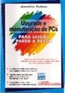Upgrade e manutenção de PCs para leigos passo a passo Upgrade e manutenção de PCs para leigos passo a passo