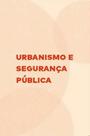 Urbanismo e segurança publica
