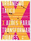 Urbanismo tático x ações para transformar cidades