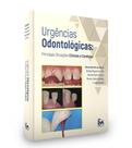 Urgências odontológicas: principais situações clínicas e condutas - Santos Publicações