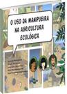 Uso Da Manipueira Na Agricultura Ecológica, O - Embrapa