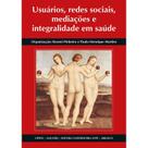 Usuários, Redes Sociais, Mediações e Integralidade em Saúde - Cepesc
