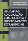 USUCAPIÃO, ADJUDICAÇÃO COMPULSÓRIA E PROCEDIMENTOS EXTRAJUDICIAIS - 3ª EDIÇÃO
