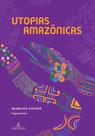 Utopias Amazônicas