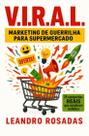 V.I.R.A.L CAPA DURA - Marketing de Guerrilha Para Supermercados e Varejo Alimentar