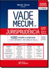 Vade Mecum de Jurisprudência Stf e Stj: 4.000 Decisões Classificadas - 2015 - FOCO JURIDICO Vade Mecum de Jurisprudência Stf e Stj: 4.000 Decisões Classificadas - 2015 - FOCO JURIDICO