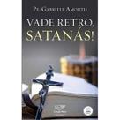 Vade retro, satanas! - padre gabriele amorth