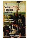 Vadios e ciganos, heréticos e bruxas Vadios e ciganos, heréticos e bruxas
