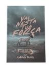 Vai Nesta Tua Força - Gilmar Fiuza Vai Nesta Tua Força - Gilmar Fiuza