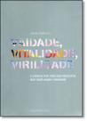 Vaidade, Vitalidade, Virilidade - ZAHAR Vaidade, Vitalidade, Virilidade - ZAHAR