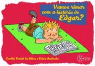Vamos rimar com a história do Edgar