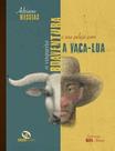 Vaqueiro boaventura e sua peleja com a vaca - lua, O - SOWILO EDITORA E DISTRIBUIDORA DE LIVROS