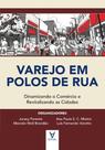 Varejo em polos de rua: dinamizando o comércio e revitalizando as cidades