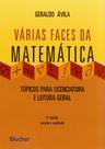 Várias Faces da Matemática: Tópicos Para Licenciatura e Leitura Geral Várias Faces da Matemática: Tópicos Para Licenciatura e Leitura Geral