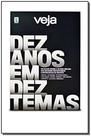 Veja - Dez Anos em Dez Temas