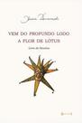 Vem do profundo lodo a flor de lótus
