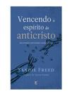 Vencendo o espírito do anticristo - VIDA